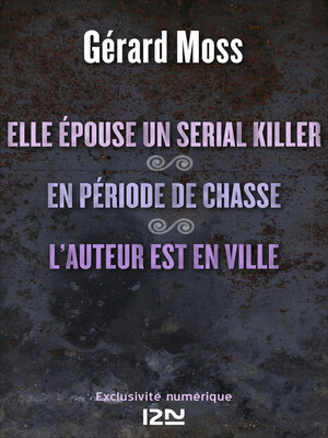 cover image of Elle épouse un serial killer ! suivi de En période de chasse et L'auteur est en ville